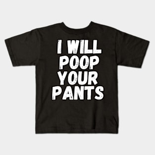 I Will Poop Your Pants Shirt Kids T-Shirt